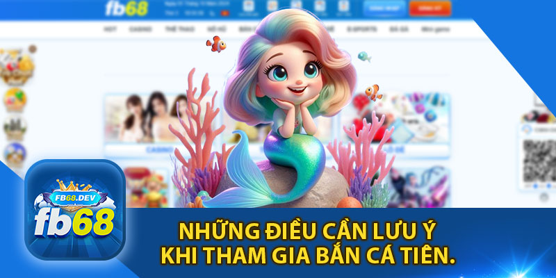 Những Điều Cần Lưu Ý Khi Tham Gia Bắn Cá Tiên 