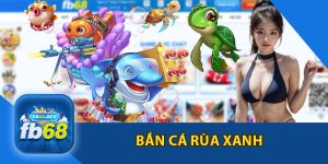 Bắn Cá Rùa Xanh