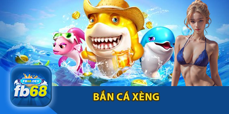 Bắn Cá Xèng