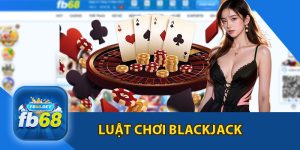 Luật Chơi Blackjack