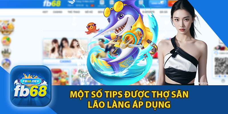 Một Số Tips Được Thợ Săn Lão Làng Áp Dụng