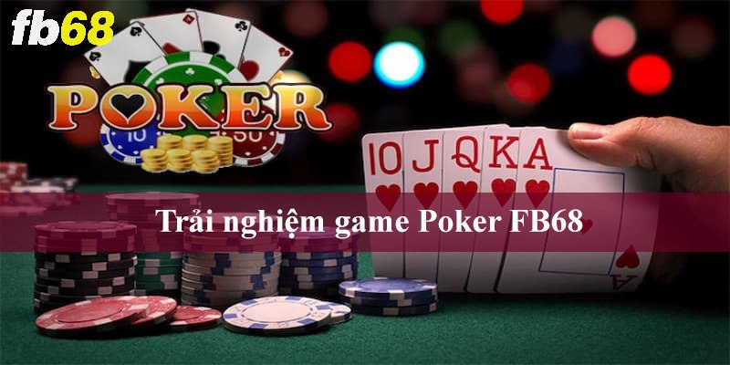 Trải nghiệm Poker với các vòng cược hấp dẫn 