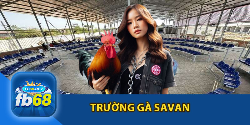 Trường Gà Savan